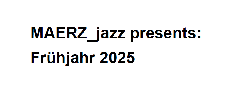 MAERZ_jazz presents: Frühjahr 2025